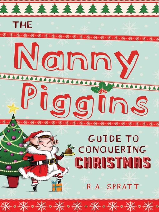 Title details for The Nanny Piggins Guide to Conquering Christmas by R.A. Spratt - Available